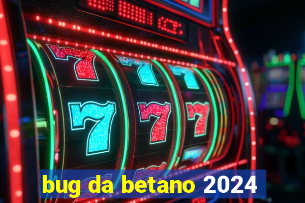 bug da betano 2024